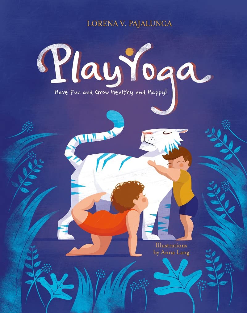 Play Yoga: Have Fun And Grow Healthy And Happy!