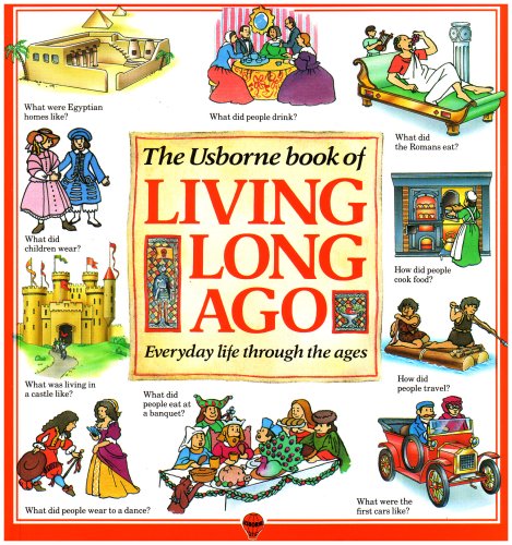 The Usborne Book of Living Long Ago: Everyday life through the Ages (Explainers),Used