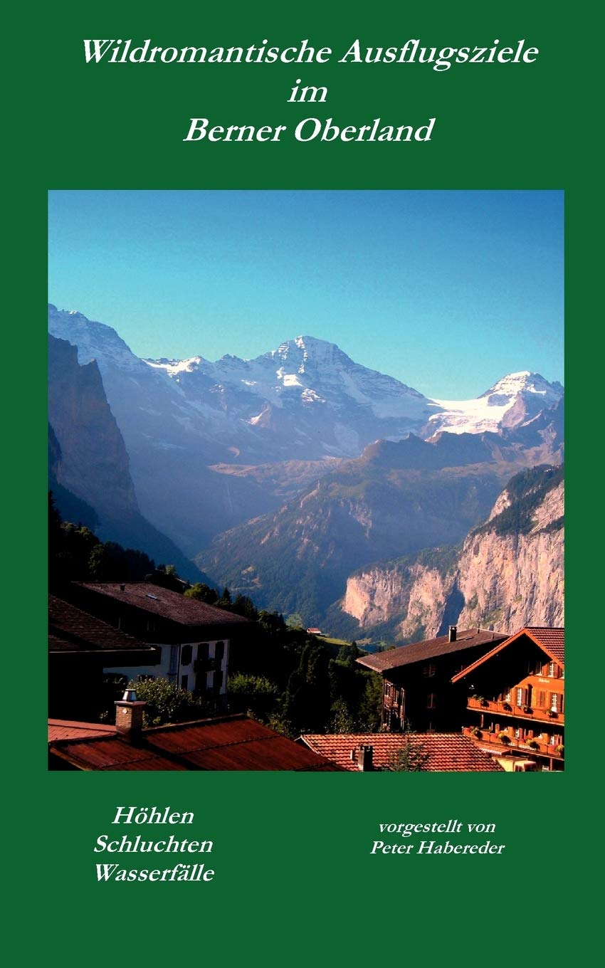 Wildromantische Ausflugsziele im Berner Oberland: Hhlen, Schluchten, Wasserflle (German Edition),Used