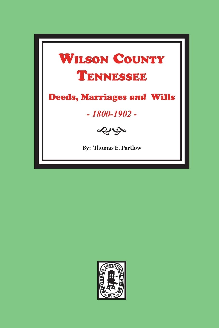 Wilson County, Tennessee Deeds, Marriages & Wills, 18001902,Used