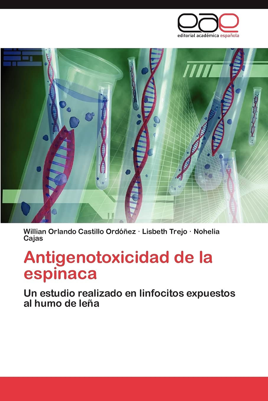 Antigenotoxicidad de la espinaca: Un estudio realizado en linfocitos expuestos al humo de lea (Spanish Edition),Used