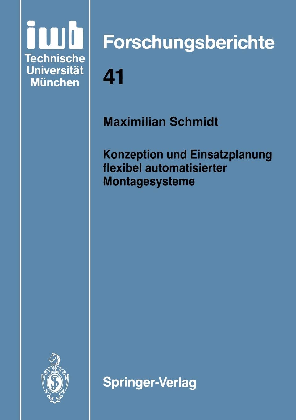 Konzeption und Einsatzplanung flexibel automatisierter Montagesysteme (iwb Forschungsberichte, 41) (German Edition),Used