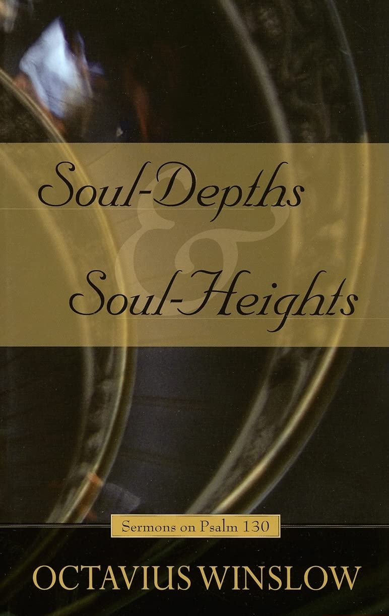 SoulDepths and SoulHeights: An Exposition of Psalm 130,Used