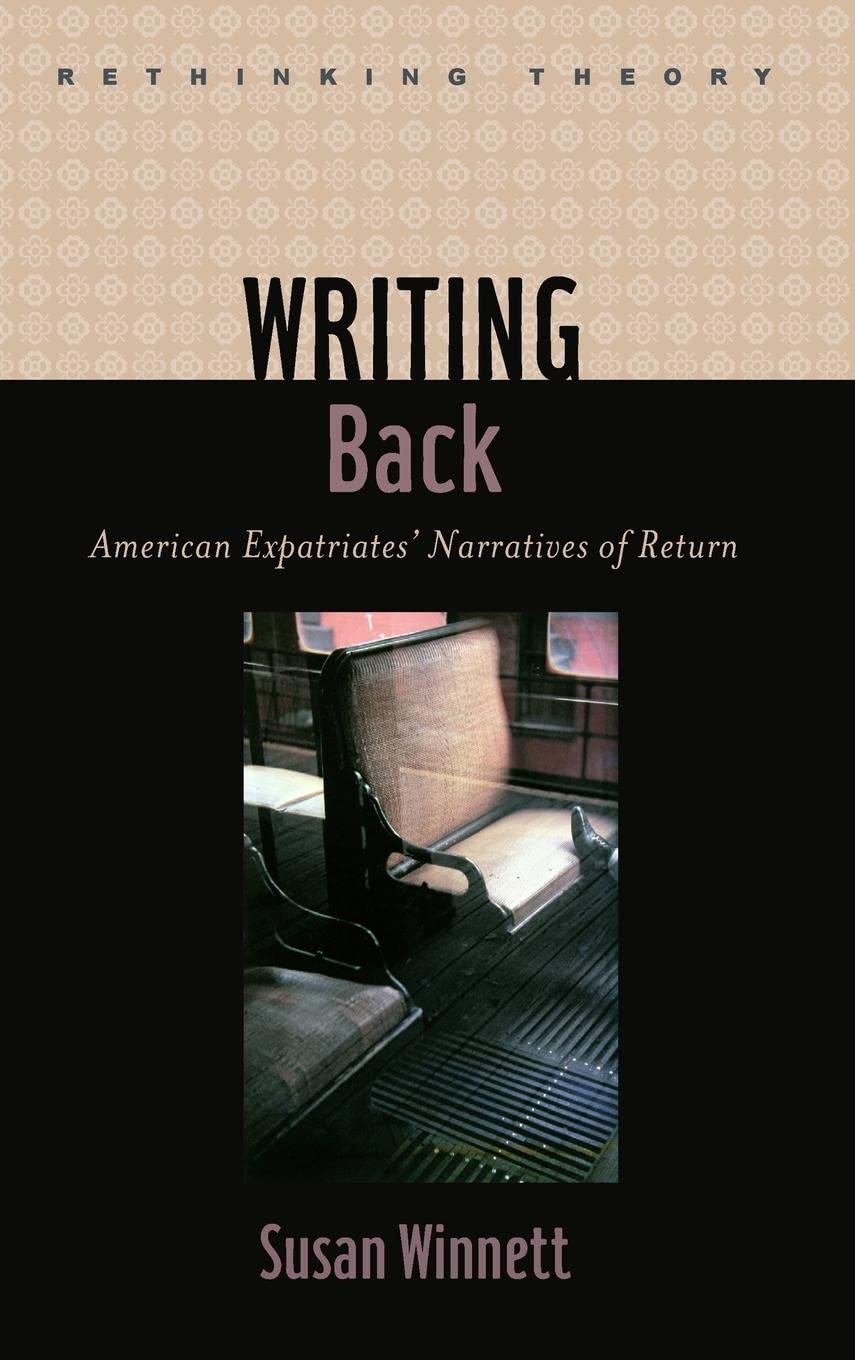 Writing Back: American Expatriates' Narratives of Return (Rethinking Theory),Used