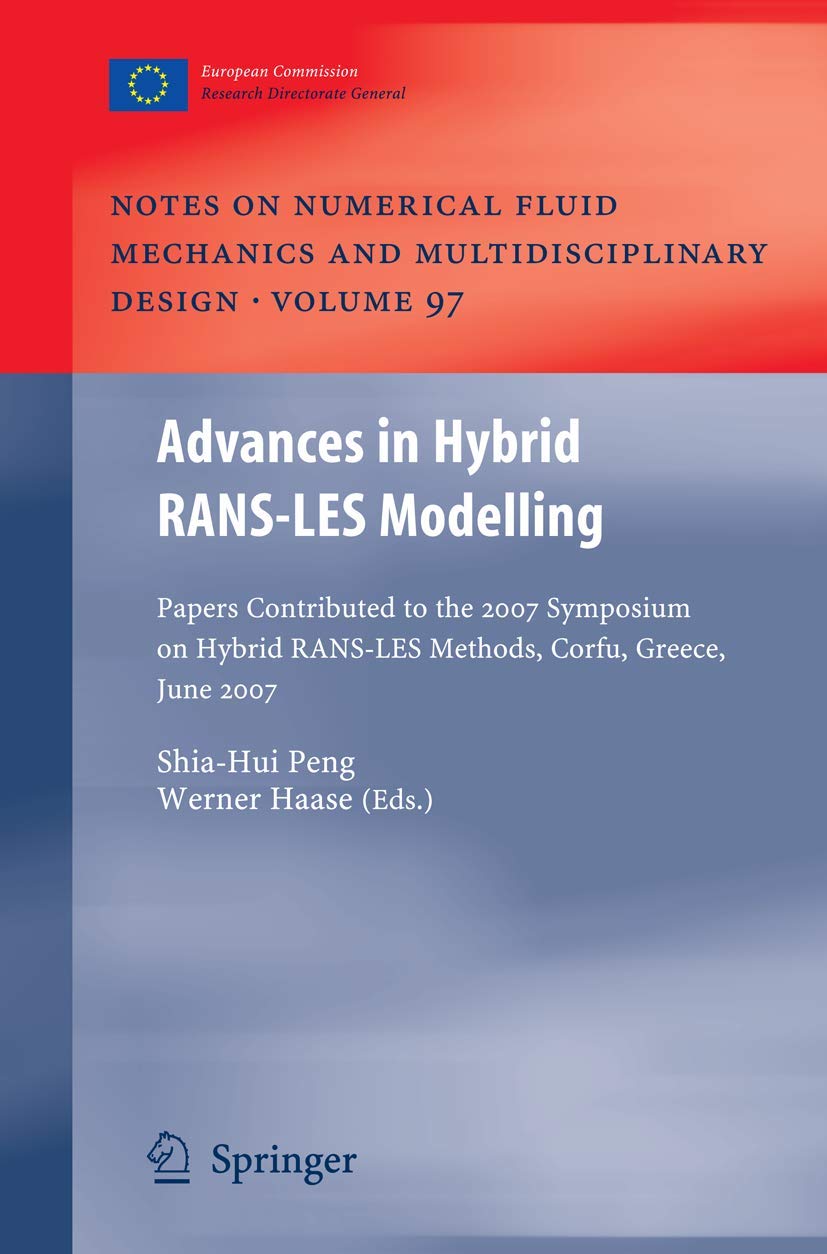 Advances in Hybrid RANSLES Modelling: Papers contributed to the 2007 Symposium of Hybrid RANSLES Methods, Corfu, Greece, 1718,Used
