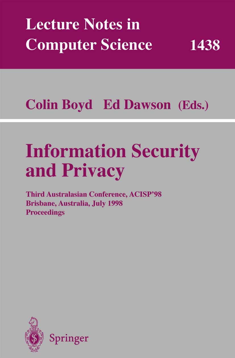 Information Security and Privacy: Third Australasian Conference, ACISP'98, Brisbane, Australia July 1315, 1998, Proceedings (Le,Used