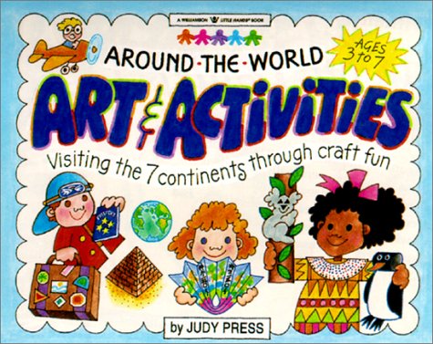 Around the World Art & Activities: Visiting the 7 Continents Through Craft Fun (Williamson Little Hands Series),Used