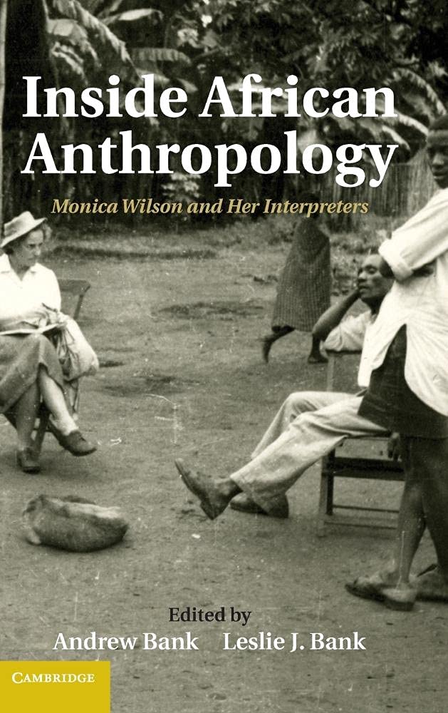 Inside African Anthropology: Monica Wilson and her Interpreters (The International African Library, Series Number 44),Used