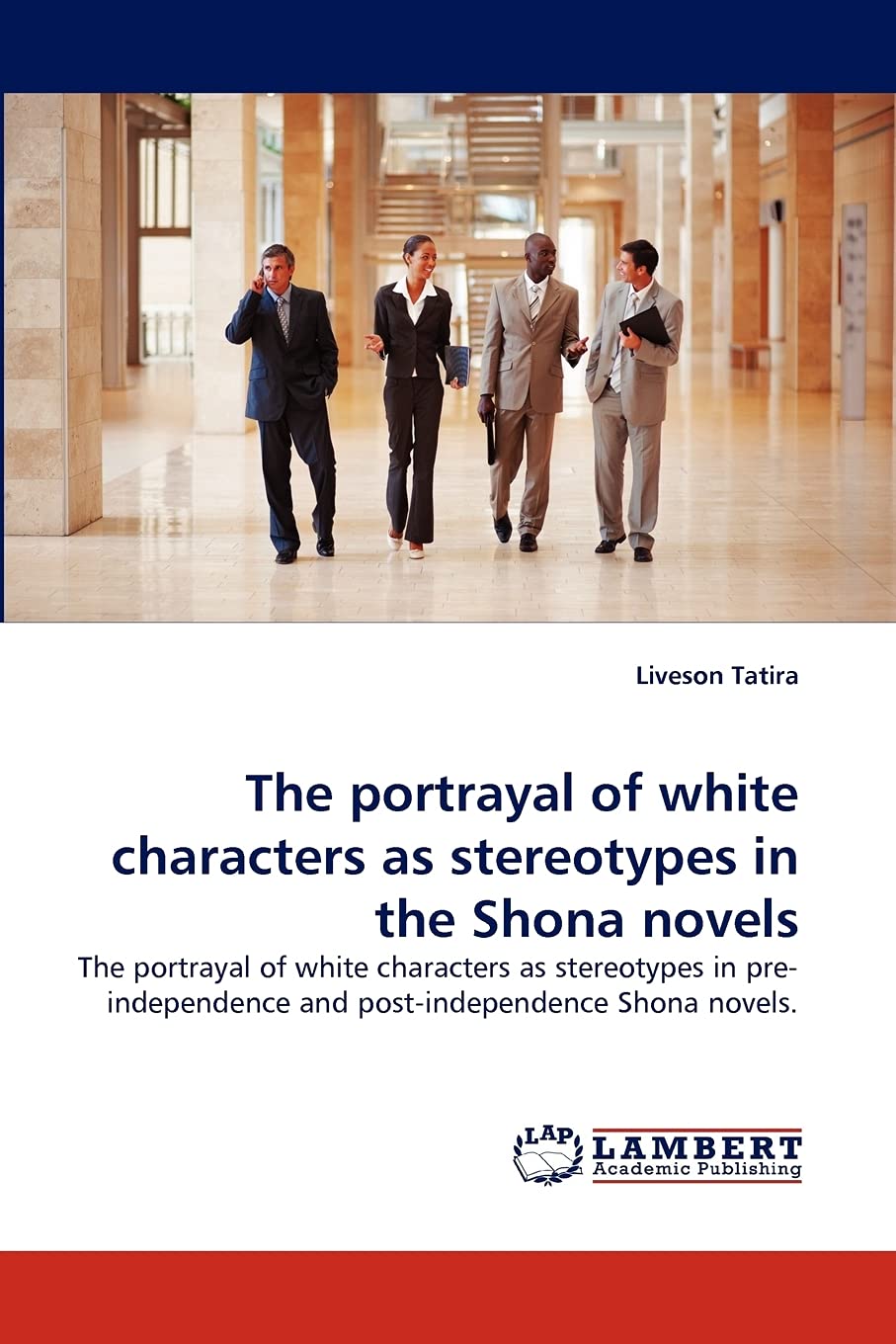 The portrayal of white characters as stereotypes in the Shona novels: The portrayal of white characters as stereotypes in prein,Used