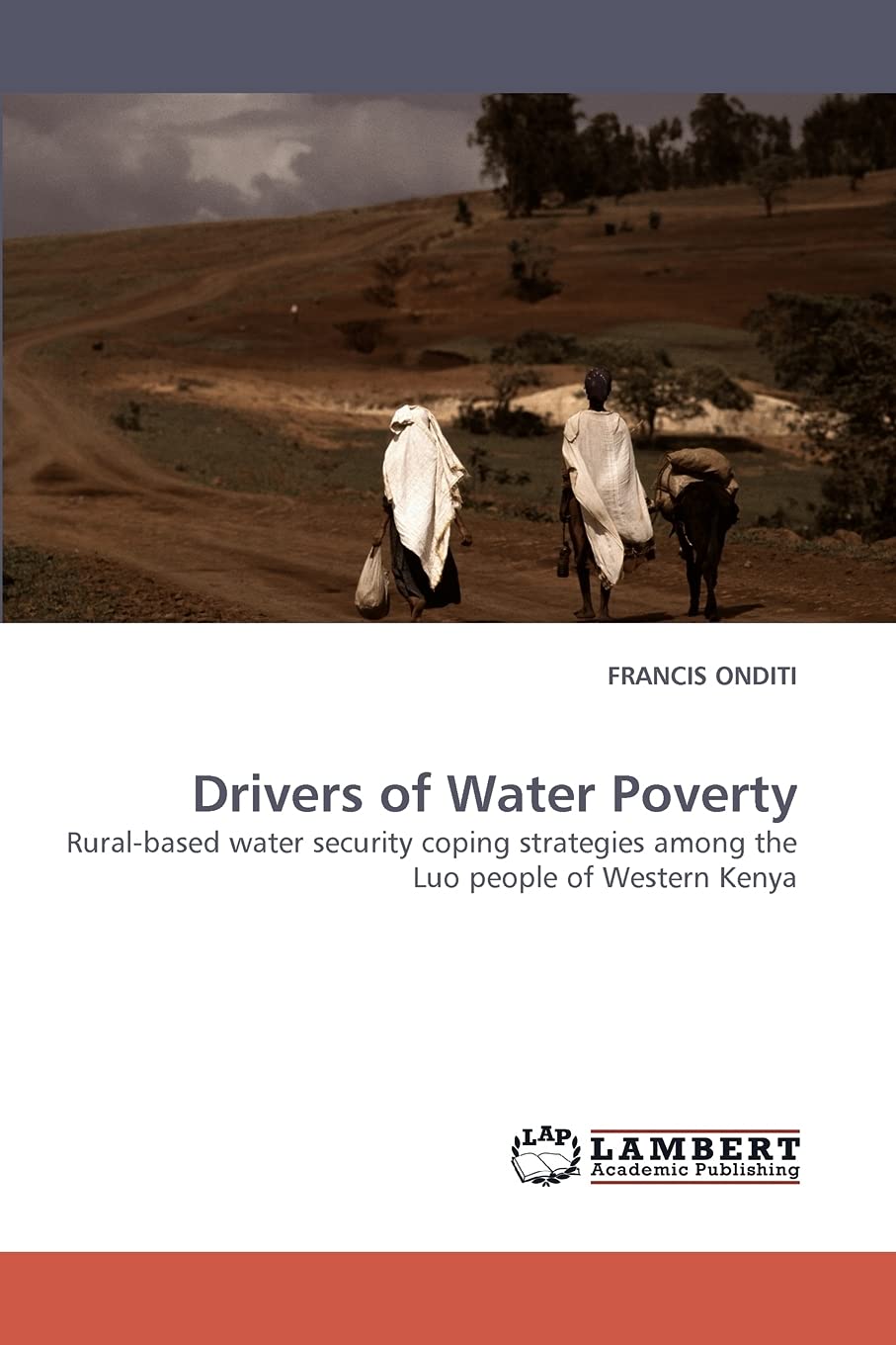 Drivers of Water Poverty: Ruralbased water security coping strategies among the Luo people of Western Kenya,Used
