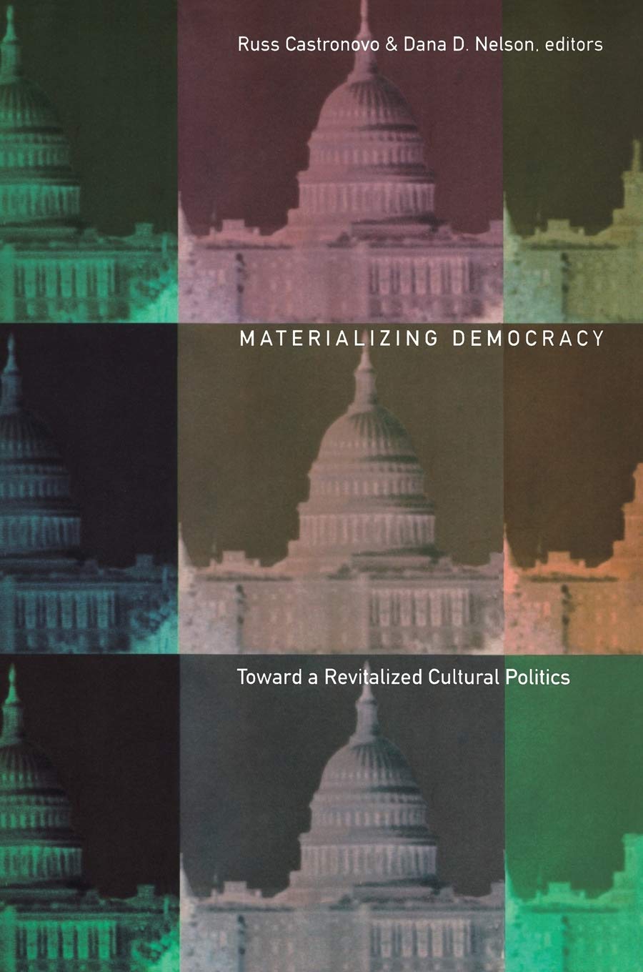 Materializing Democracy: Toward A Revitalized Cultural Politics (New Americanists),Used