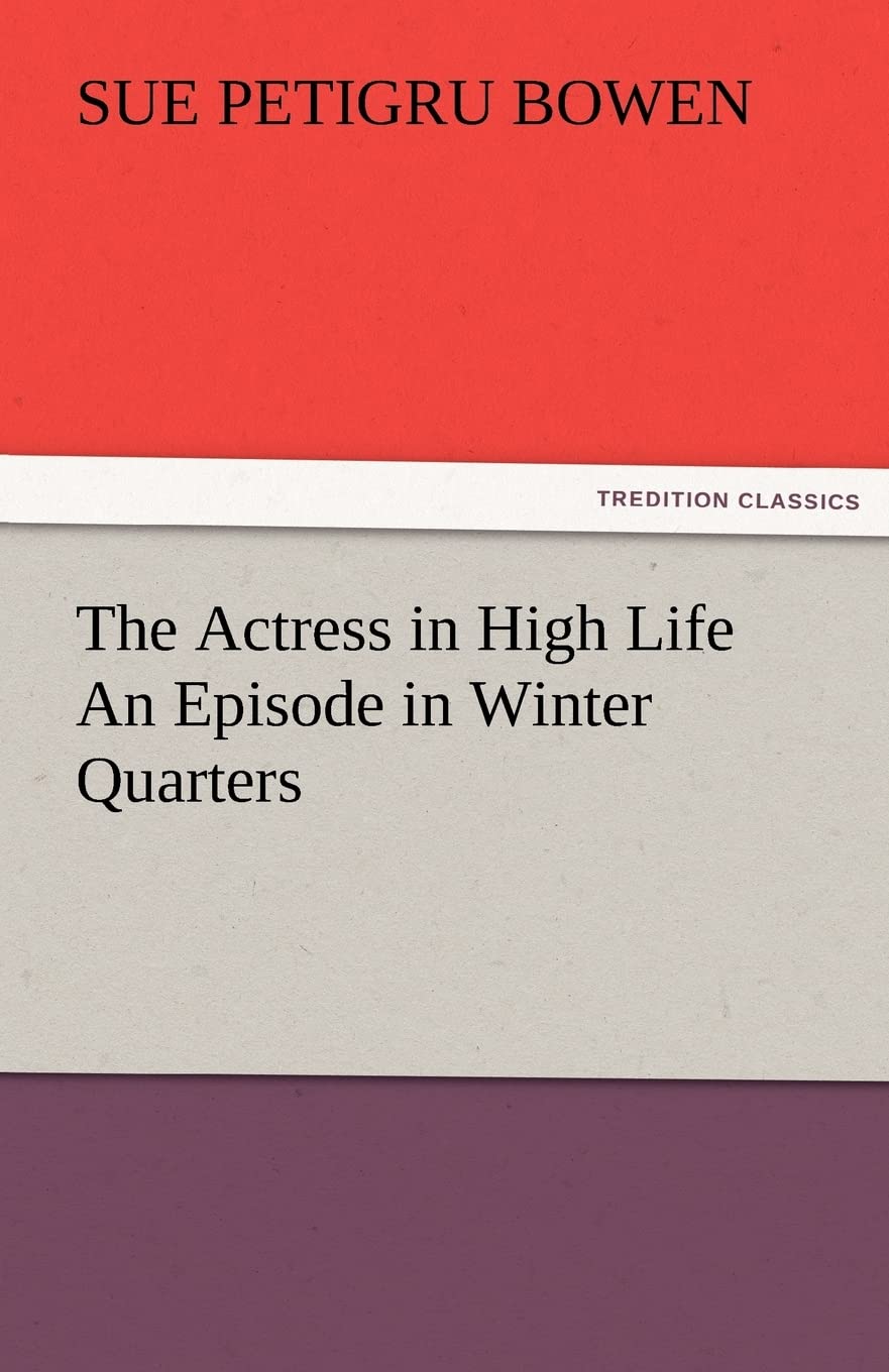 The Actress in High Life An Episode in Winter Quarters,Used