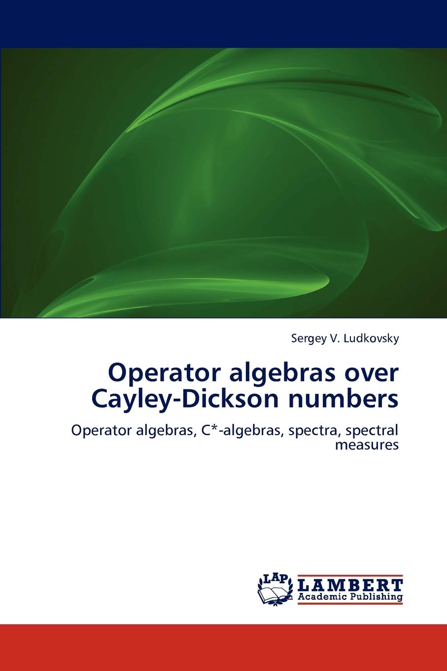 Operator algebras over CayleyDickson numbers: Operator algebras, C*algebras, spectra, spectral measures,Used