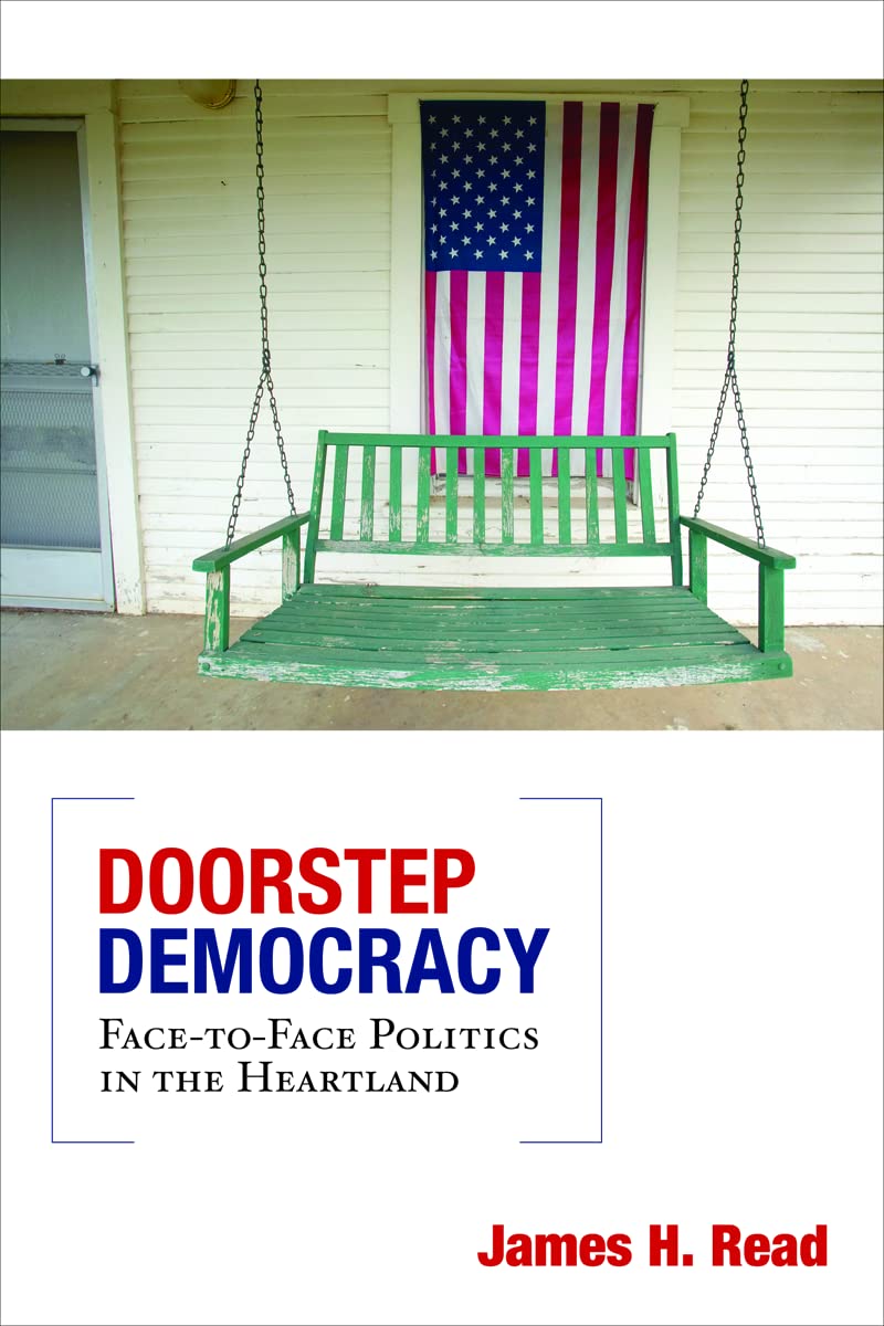 Doorstep Democracy: Facetoface Politics In The Heartland,New