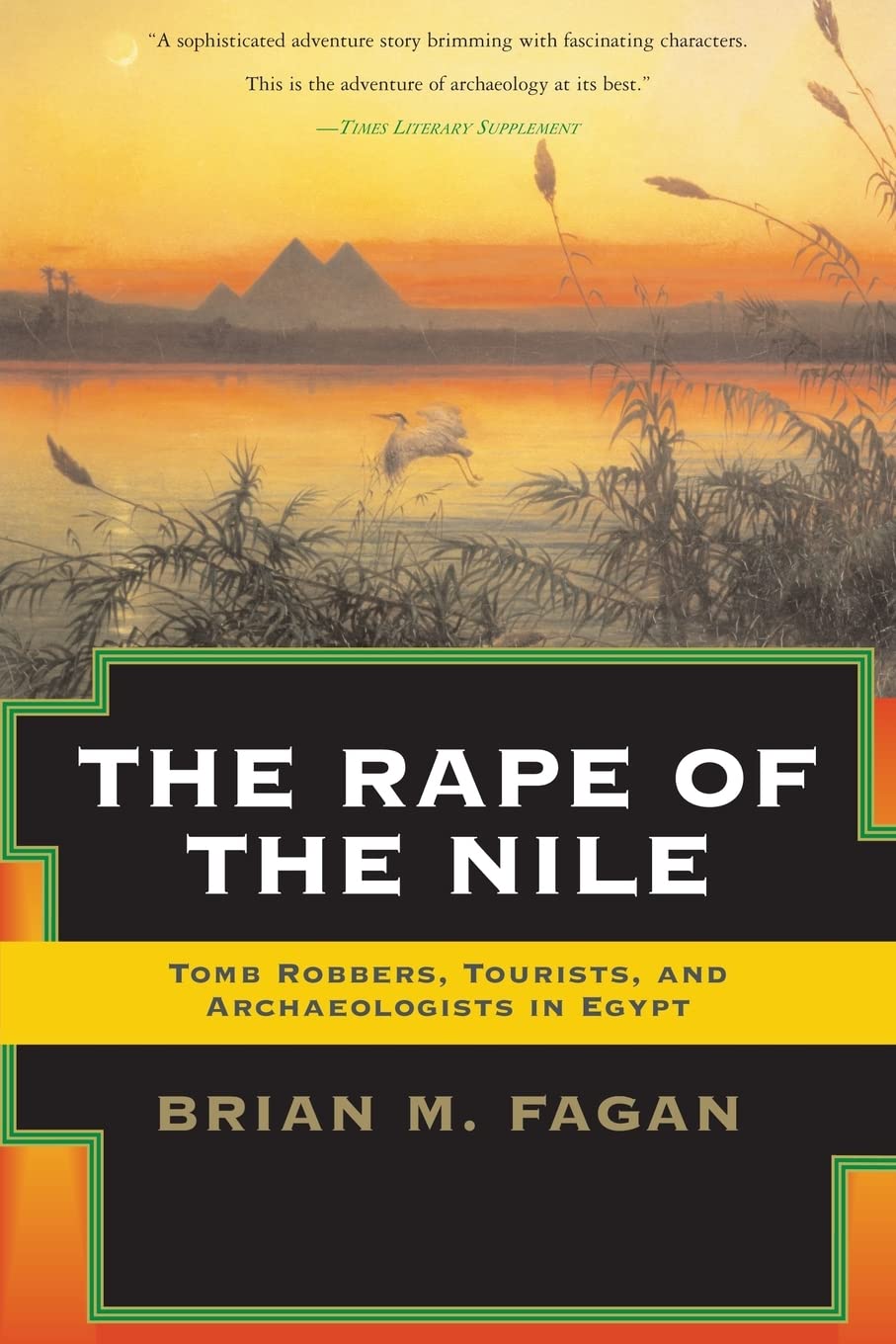 The Rape Of The Nile: Tomb Robbers, Tourists, And Archaeologists In Egypt, Revised And Updated
