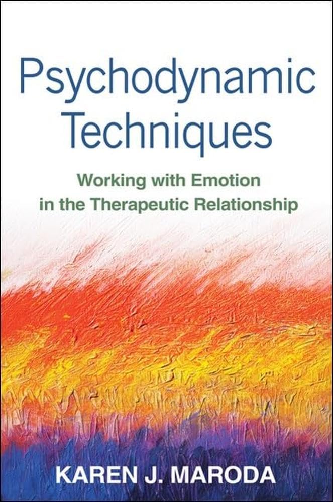 Psychodynamic Techniques: Working With Emotion In The Therapeutic Relationship