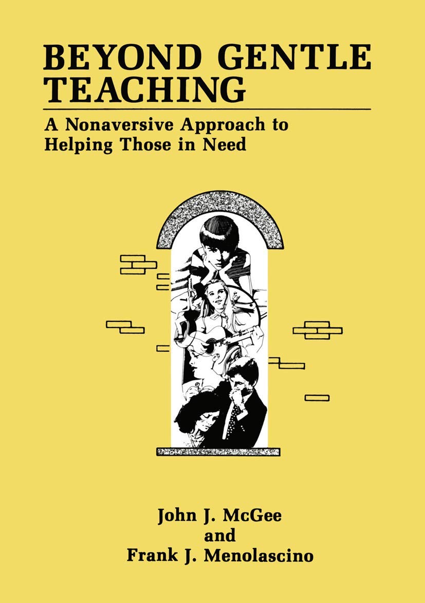 Beyond Gentle Teaching: A Nonaversive Approach to Helping Those in Need,Used