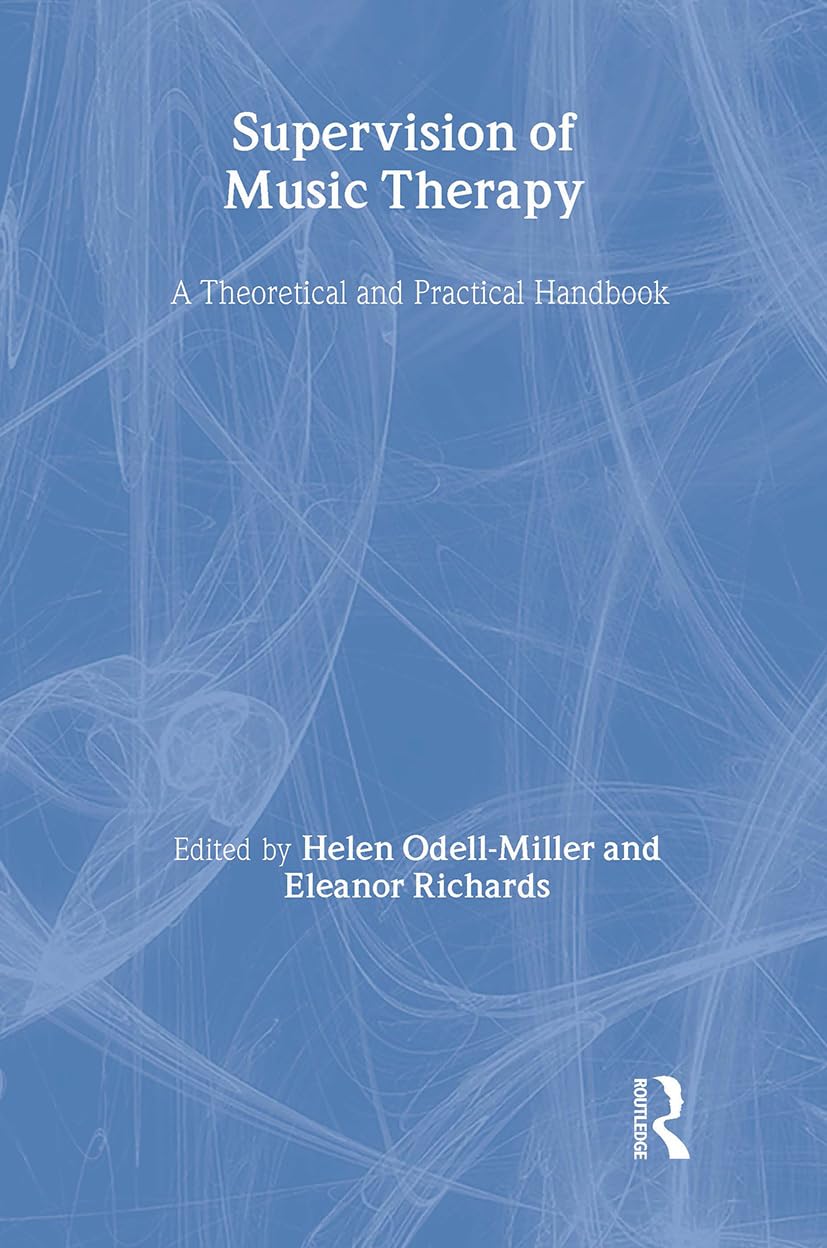 Supervision of Music Therapy: A Theoretical and Practical Handbook (Supervision in the Arts Therapies),Used