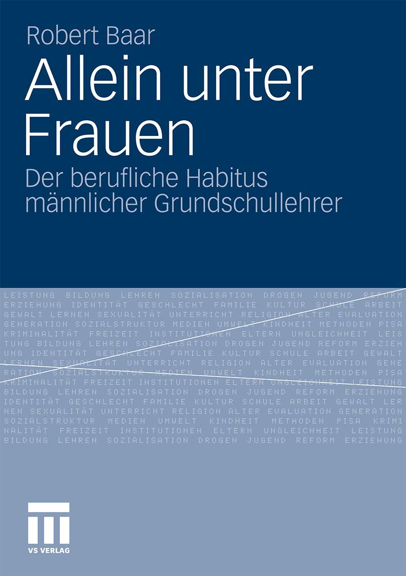 Allein unter Frauen: Der berufliche Habitus mnnlicher Grundschullehrer (German Edition),Used