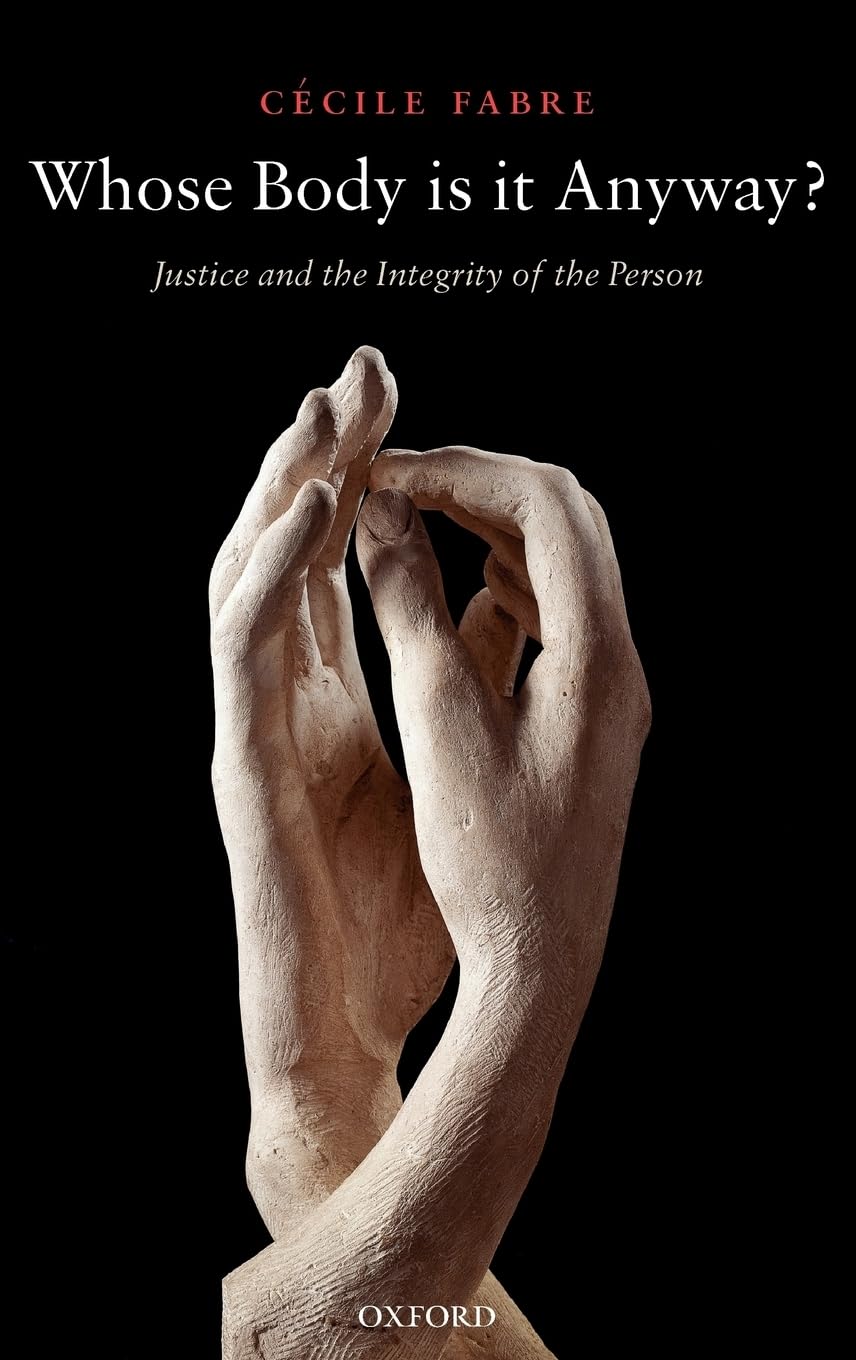 Whose Body Is It Anyway?: Justice and the Integrity of the Person,Used