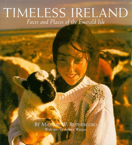 Timeless Ireland: Faces and Places of the Emerald Isle,Used