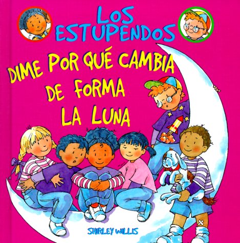 Dime por qu Cambia de Forma la Luna (Los Estupendos Series) (Spanish Edition),Used