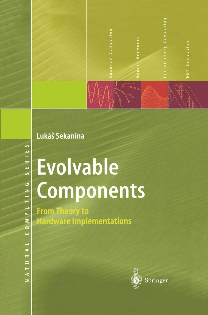 Evolvable Components: From Theory to Hardware Implementations (Natural Computing Series),Used