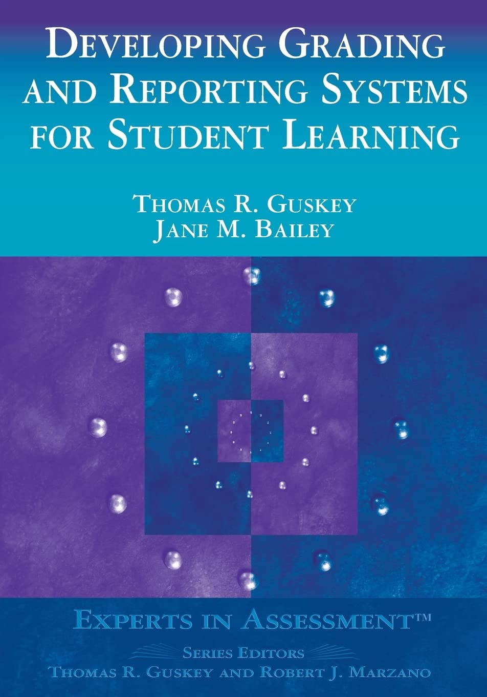 Developing Grading And Reporting Systems For Student Learning (Experts In Assessment Series),New