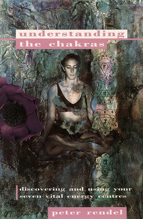 Understanding the Chakras: Discovering and Using the Energy of Your Seven Vital Force Centres,Used