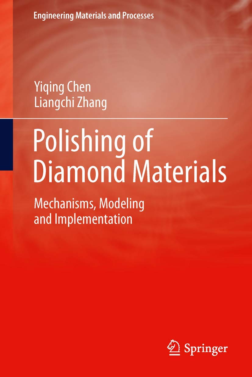 Polishing Of Diamond Materials: Mechanisms, Modeling And Implementation (Engineering Materials And Processes),Used