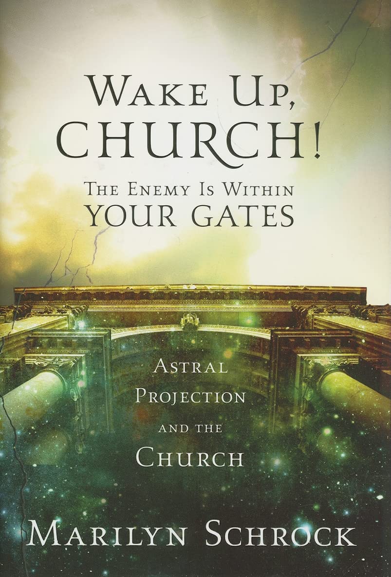 Wake Up Church!: The Enemy is Within Your Gates: Astral Projection and the Church,Used