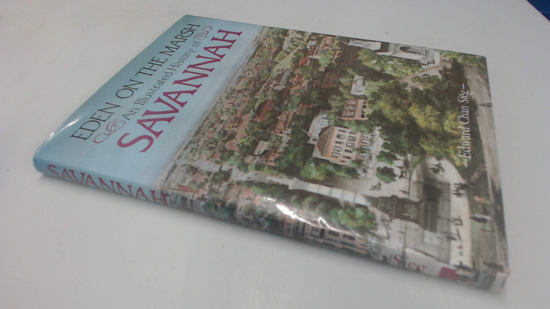 Eden on the marsh: An illustrated history of Savannah,New