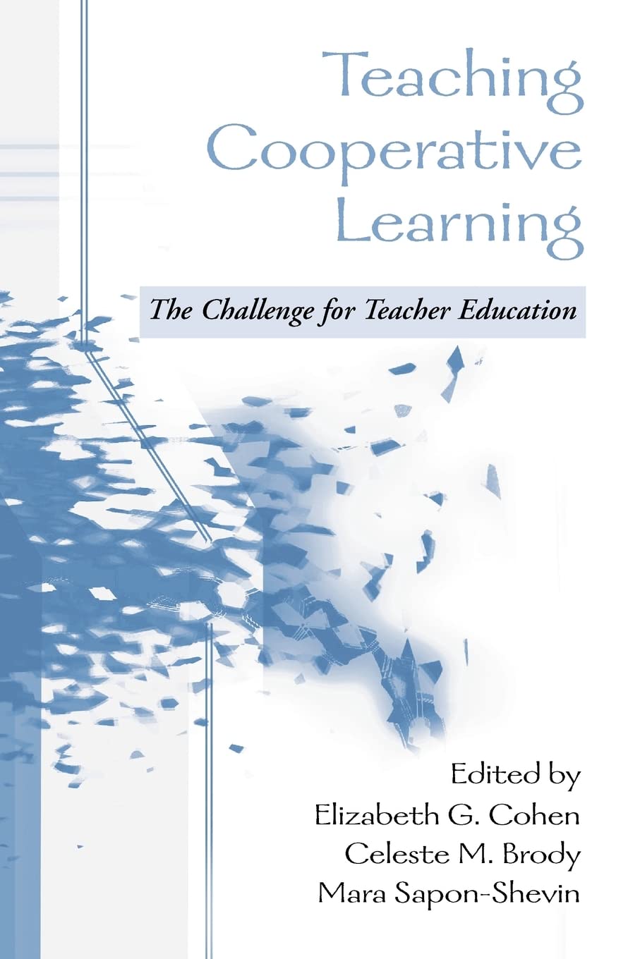 Teaching Cooperative Learning: The Challenge For Teacher Education (Teacher Preparation And Development),New