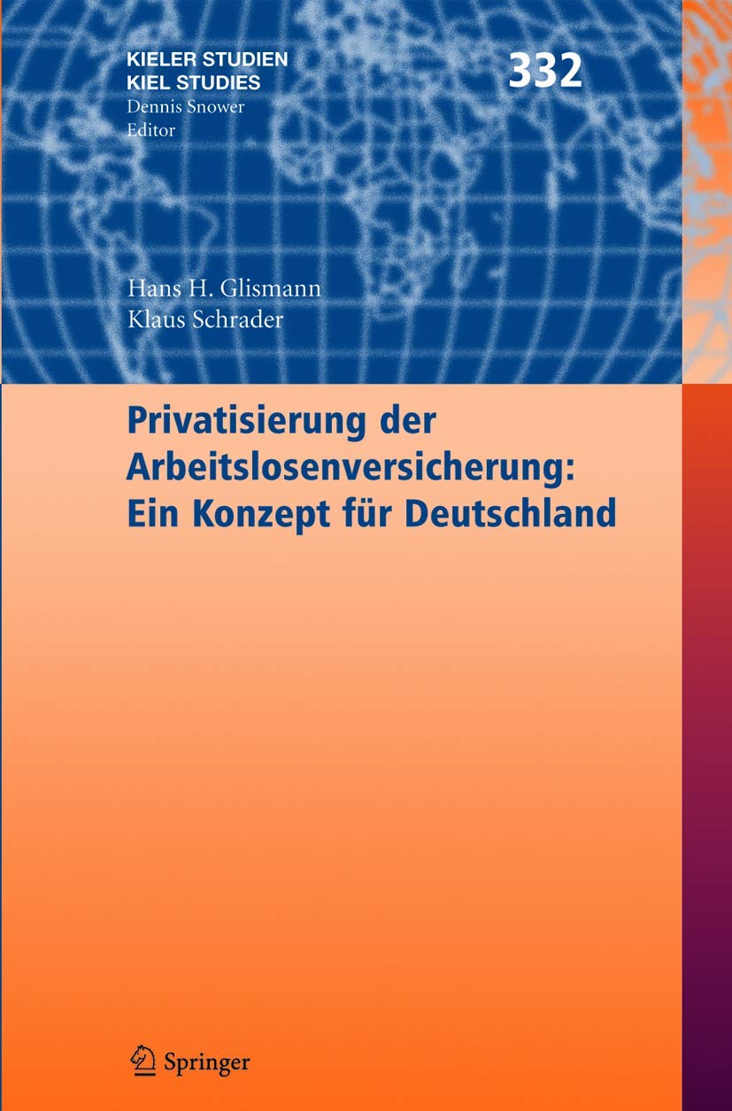 Privatisierung der Arbeitslosenversicherung: Ein Konzept fr Deutschland (Kieler Studien  Kiel Studies, 332) (German Edition),Used