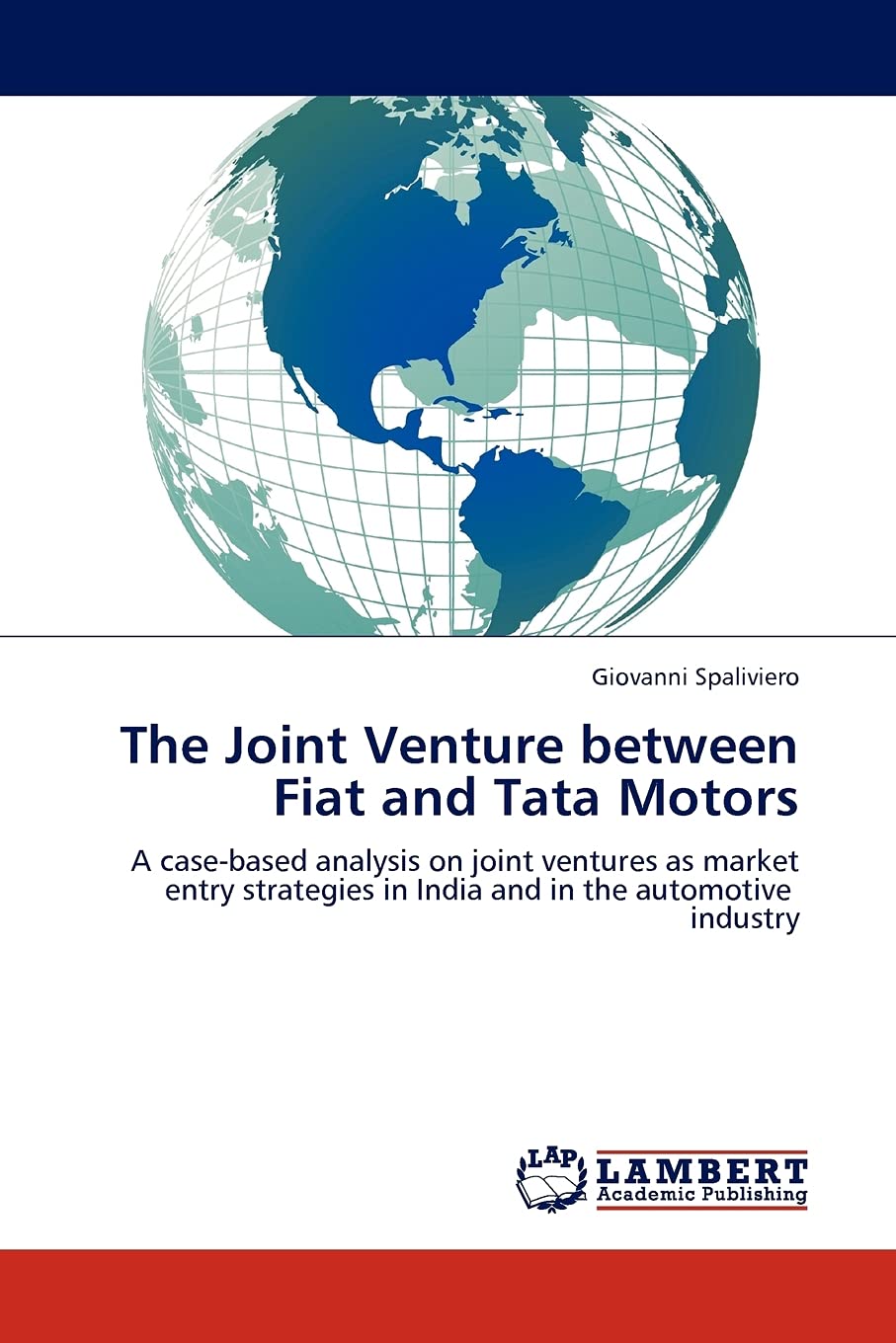 The Joint Venture between Fiat and Tata Motors: A casebased analysis on joint ventures as market entry strategies in India and ,Used