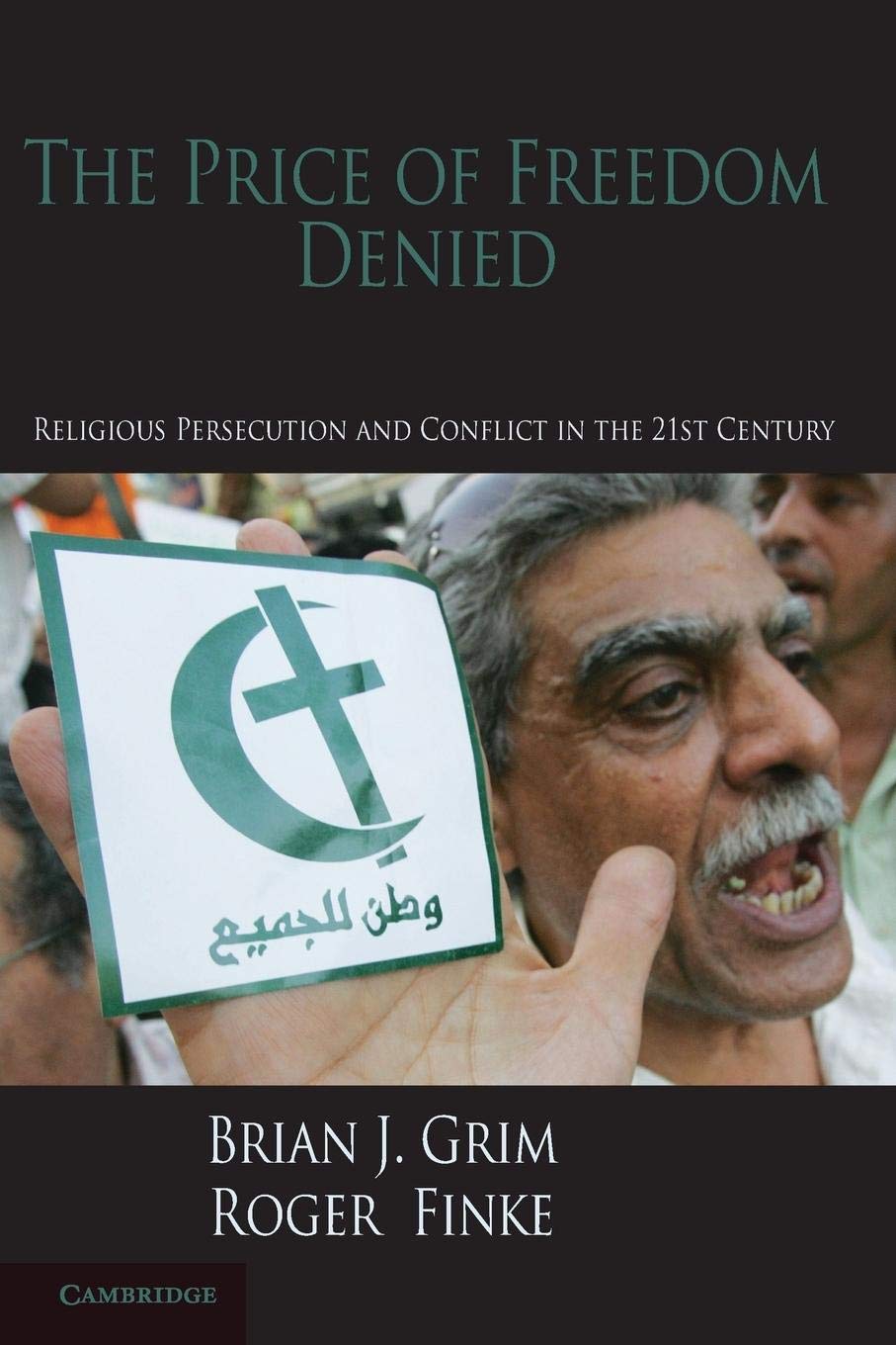 The Price of Freedom Denied: Religious Persecution and Conflict in the TwentyFirst Century (Cambridge Studies in Social Theory,,Used