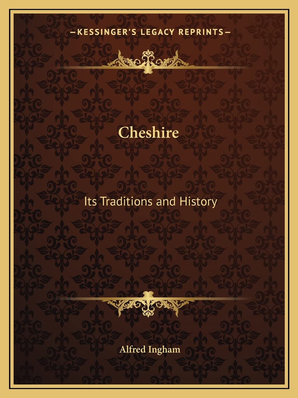 Cheshire: Its Traditions and History,New