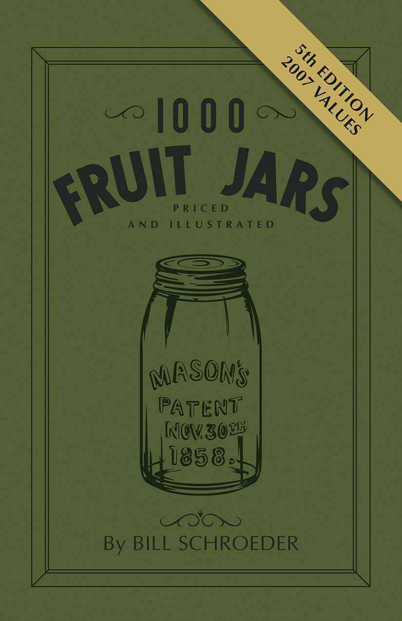 1000 Fruit Jars: Priced and Illustrated,New