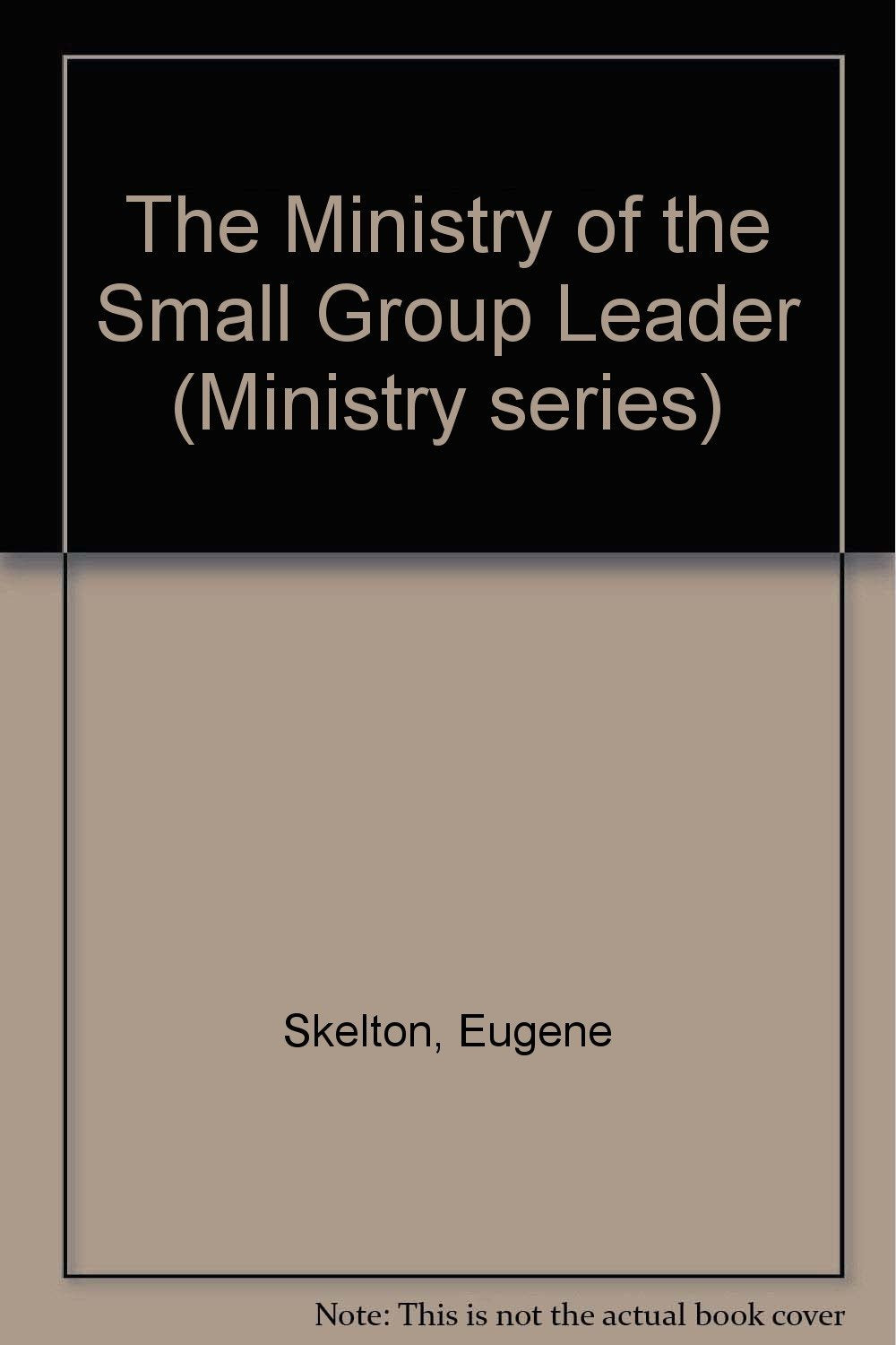 Ministry of the Small Group Leader,Used