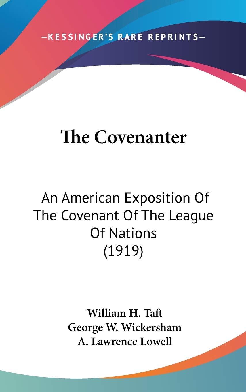 The Covenanter: An American Exposition Of The Covenant Of The League Of Nations (1919),New