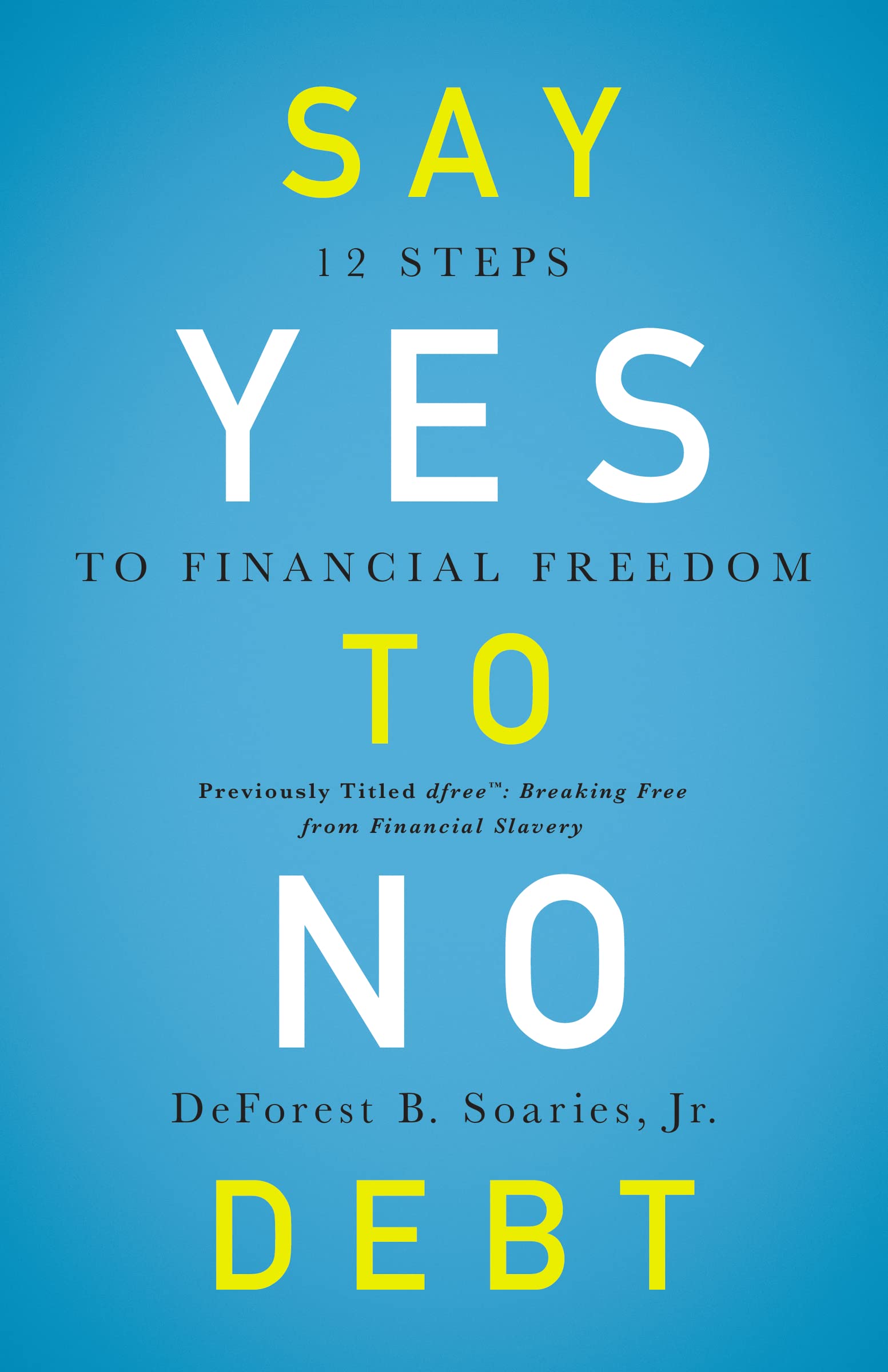 Say Yes to No Debt: 12 Steps to Financial Freedom,Used