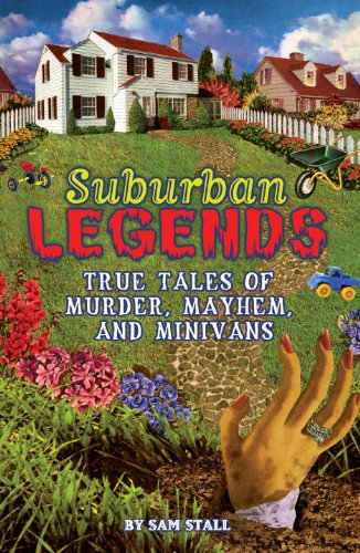 Suburban Legends: True Tales of Murder, Mayhem, and Minivans,Used