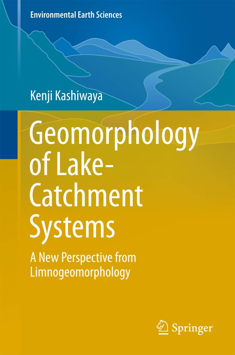 Geomorphology of LakeCatchment Systems: A New Perspective from Limnogeomorphology (Environmental Earth Sciences),Used