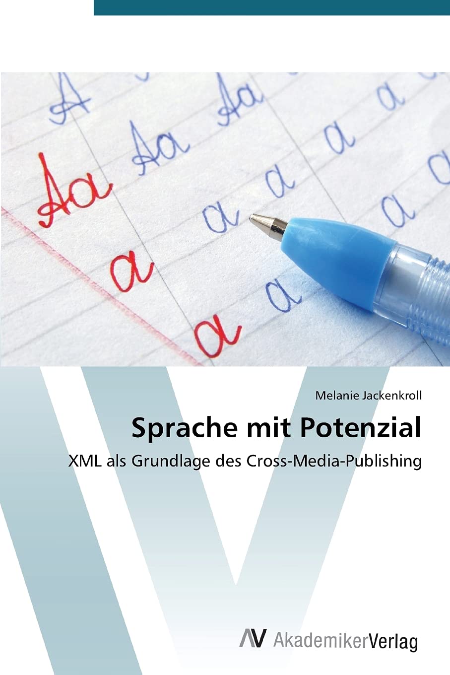 Sprache mit Potenzial: XML als Grundlage des CrossMediaPublishing (German Edition),Used