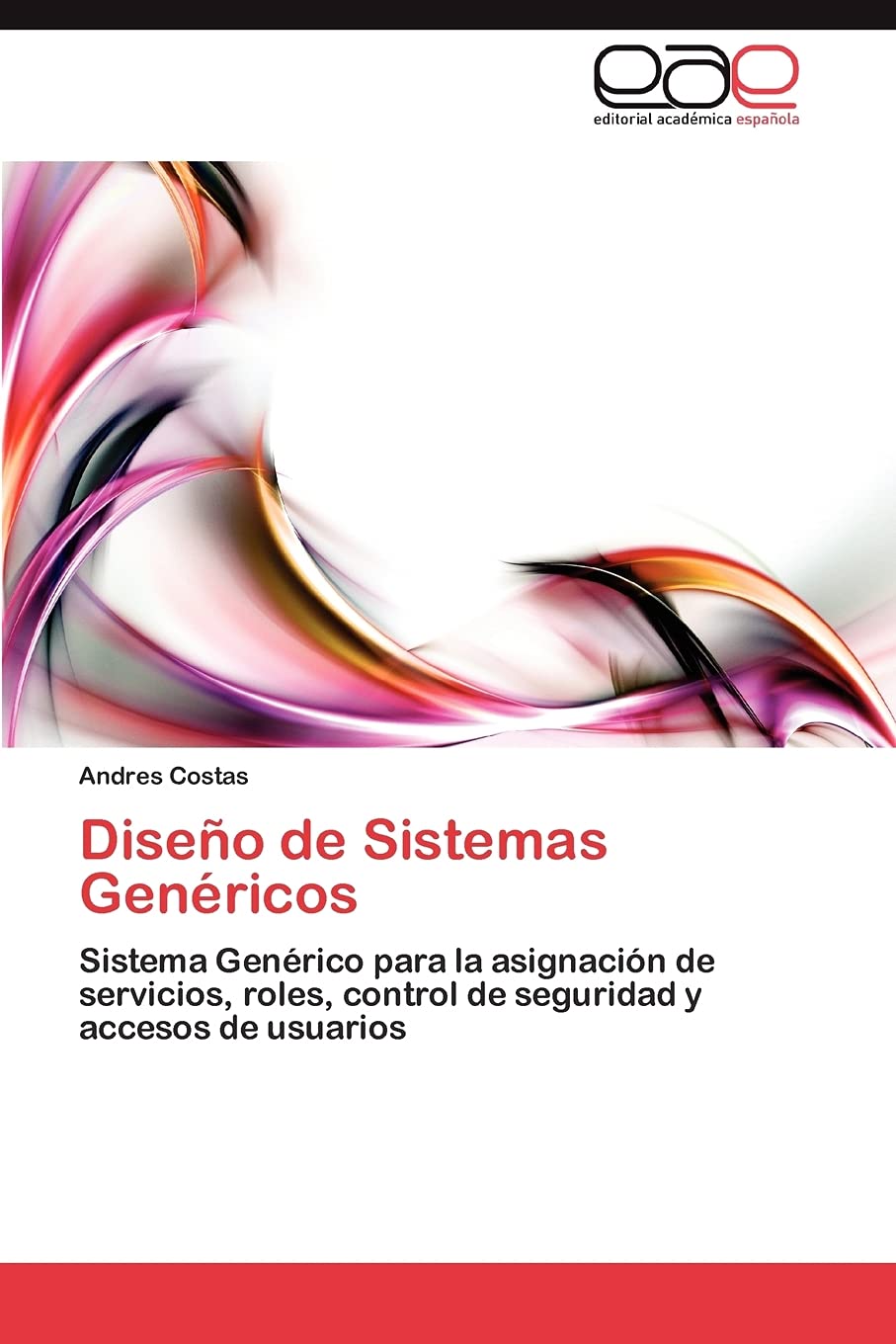 Diseo de Sistemas Genricos: Sistema Genrico para la asignacin de servicios, roles, control de seguridad y accesos de usuar,Used