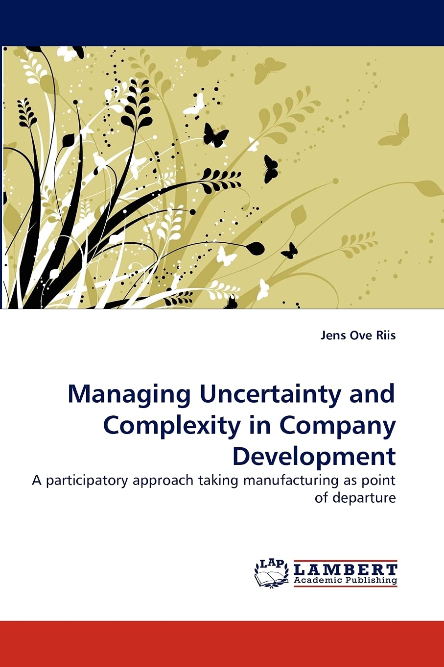 Managing Uncertainty and Complexity in Company Development: A participatory approach taking manufacturing as point of departure,Used