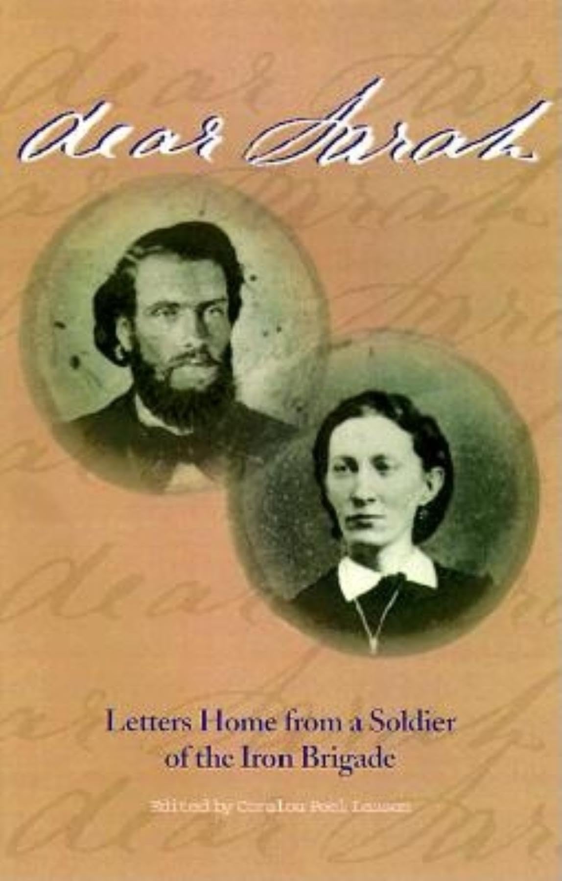 Dear Sarah: Letters Home from a Soldier of the Iron Brigade,Used