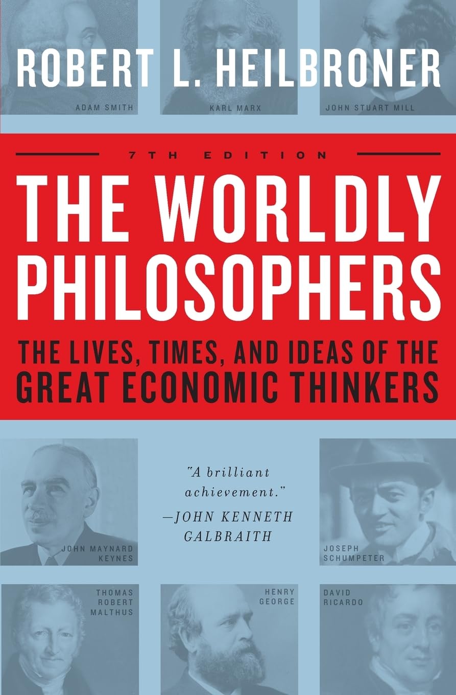 The Worldly Philosophers: The Lives, Times And Ideas Of The Great Economic Thinkers, Seventh Edition,New