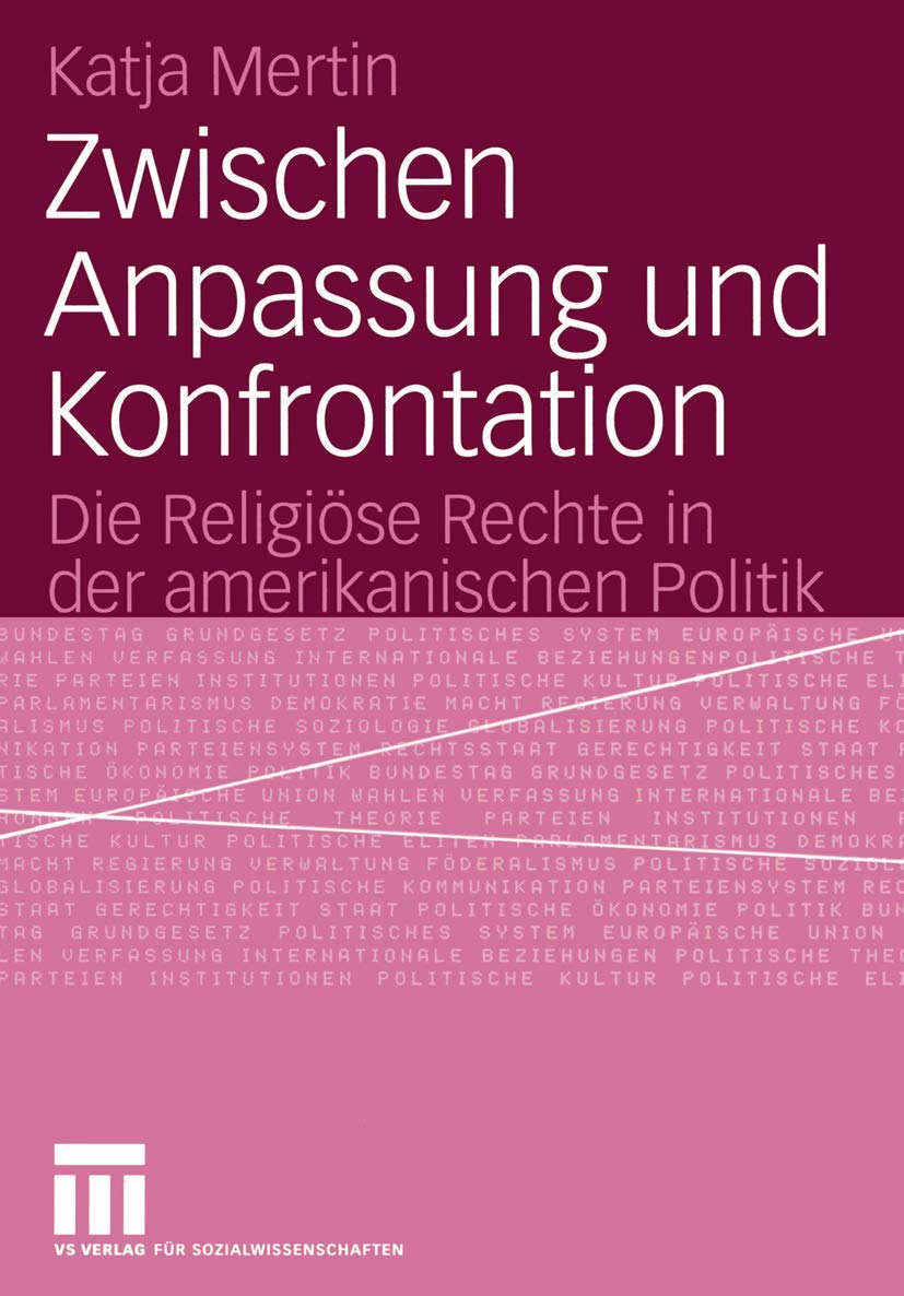 Zwischen Anpassung und Konfrontation: Die Religise Rechte in der amerikanischen Politik (German Edition),Used