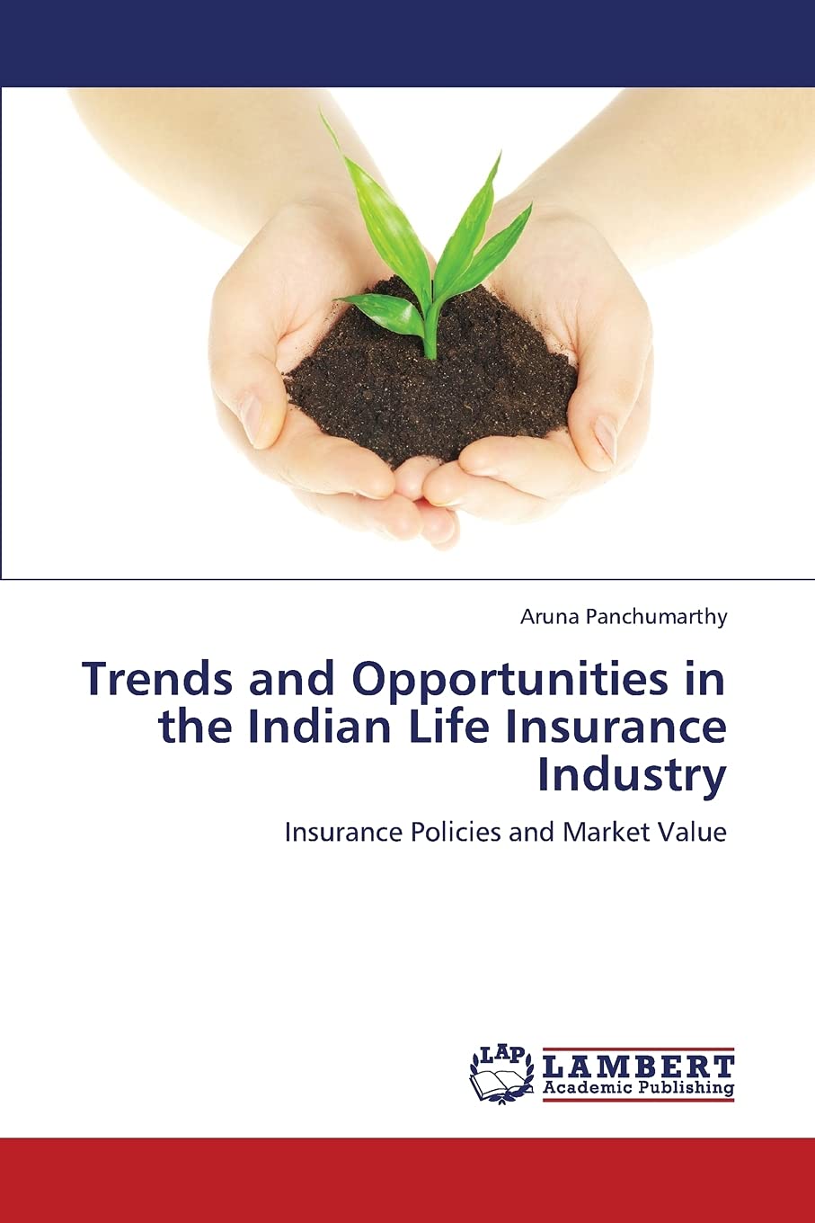 Trends and Opportunities in the Indian Life Insurance Industry: Insurance Policies and Market Value,Used